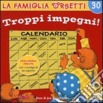 Troppo impegno! libro di Berenstain Jan - Berenstain Stan