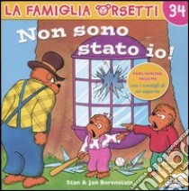 Non sono stato io! Ediz. illustrata libro di Berenstain Jan - Berenstain Stan