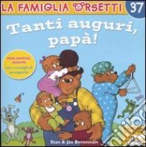 Tanti auguri, papà! libro di Berenstain Stan - Berenstain Jan