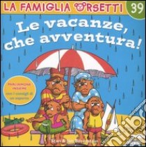 Le vacanze, che avventura! libro di Berenstain Jan - Berenstain Stan