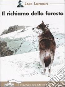 Il richiamo della foresta libro di London Jack; Zacchetti E. (cur.)