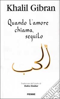 Quando l'amore chiama, seguilo libro di Gibran Kahlil