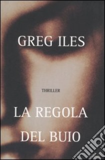 La regola del buio libro di Iles Greg