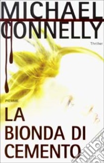 La bionda di cemento libro di Michael Connelly