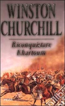 Riconquistare Khartoum libro di Churchill Winston