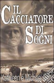 Il cacciatore di sogni libro di Gear Kathleen - Gear Michael W.