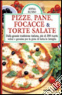 Pizze, pane focacce & torte salate. Dalla grande tradizione italiana, più di 300 ricette veloci e genuine per la gioia di tutta la famiglia libro di Russo Anna