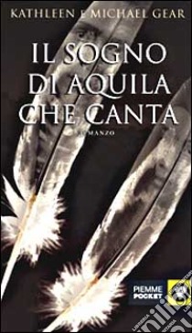 Il sogno di Aquila che canta libro di Gear Kathleen - Gear Michael W.