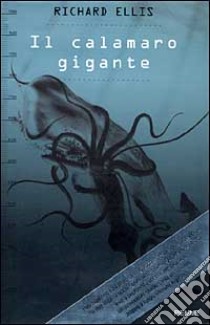 Il calamaro gigante libro di Ellis Richard