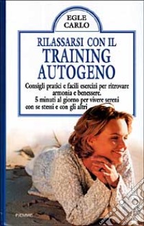 Rilassarsi con il training autogeno libro di Carlo Egle