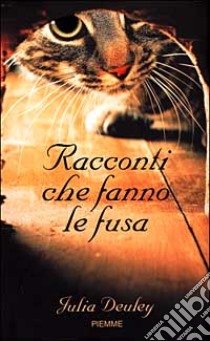 Racconti che fanno le fusa libro di Deuley Julia