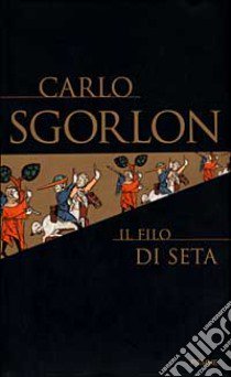 Il filo di seta libro di Sgorlon Carlo