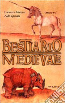 Bestiario medievale libro di Maspero Francesco - Granata Aldo