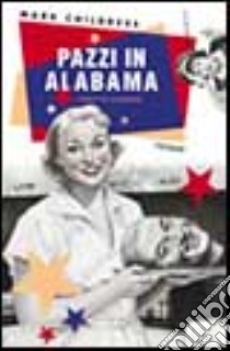 Pazzi in Alabama libro di Childress Mark