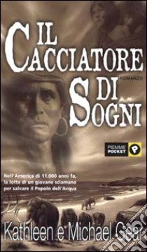 Il cacciatore di sogni libro di Gear Kathleen - Gear Michael W.