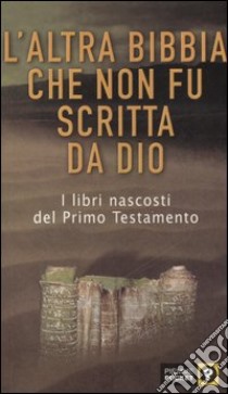 L'altra Bibbia che non fu scritta da Dio (1) libro di Weidinger E. (cur.); Jucci E. (cur.)