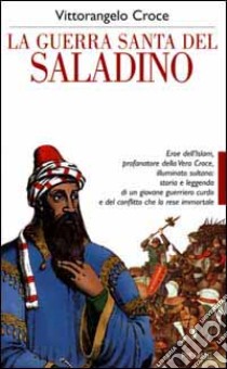 La guerra santa del Saladino libro di Croce Vittorangelo