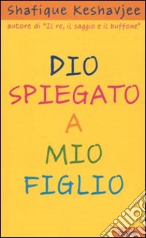 Dio spiegato a mio figlio libro di Keshavjee Shafique