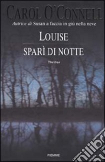 Louise sparì di notte libro di O'Connell Carol