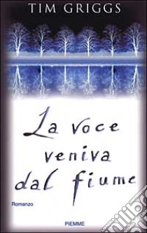 La voce veniva dal fiume libro di Griggs Tim