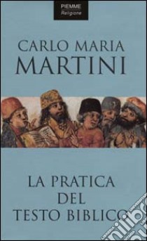 La pratica del testo biblico libro di Martini Carlo M.