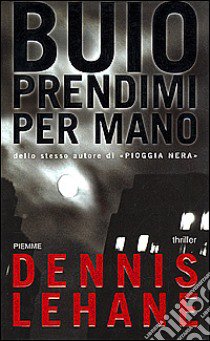 Buio prendimi per mano libro di Lehane Dennis