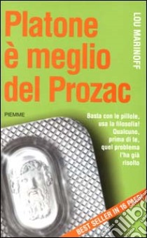 Platone è meglio del Prozac libro di Marinoff Lou