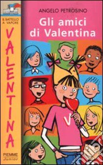 Gli amici di Valentina libro di Petrosino Angelo