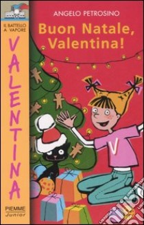 Buon Natale Valentina! libro di Petrosino Angelo