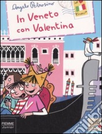 In Veneto con Valentina libro di Petrosino Angelo