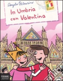 In Umbria con Valentina libro di Petrosino Angelo