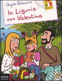 In Liguria con Valentina libro di Petrosino Angelo