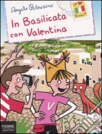 In Basilicata con Valentina libro di Petrosino Angelo