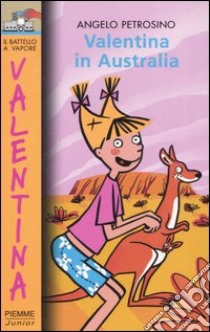 Valentina in Australia libro di Petrosino Angelo