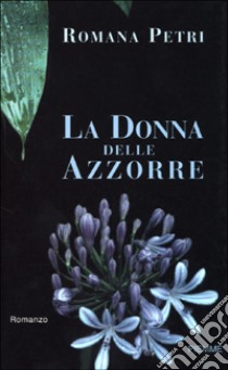 La donna delle Azzorre libro di Petri Romana