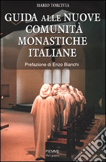 Guida alle nuove comunità monastiche italiane libro di Torcivia Mario