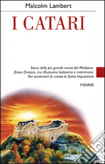 I Catari libro di Lambert Malcom D.