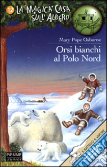 Orsi bianchi al Polo Nord libro di Osborne Mary P.