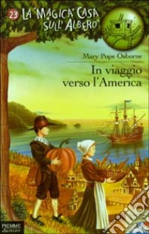 In viaggio verso l'America libro di Osborne Mary P.