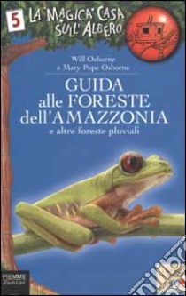 Guida alle foreste dell'Amazzonia e altre foreste pluviali libro di Osborne Mary P. - Osborne Will