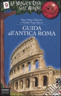 Guida all'antica Roma. Ediz. illustrata libro di Osborne Mary P.; Boyce Natalie P.