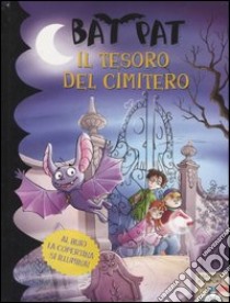 Il tesoro del cimitero. Ediz. illustrata libro di Bat Pat