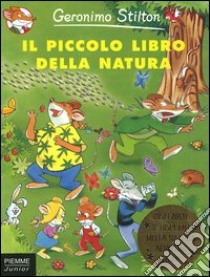 Il piccolo libro della natura libro di Stilton Geronimo