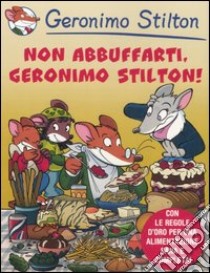 Non abbuffarti, Geronimo Stilton! libro di Stilton Geronimo