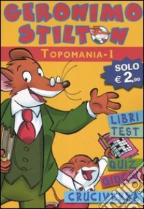 Topomania. Vol. 1 libro di Stilton Geronimo