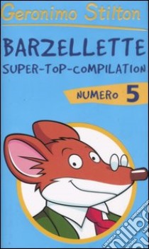 Barzellette. Super-top-compilation. Ediz. illustrata. Vol. 5 libro di Stilton Geronimo