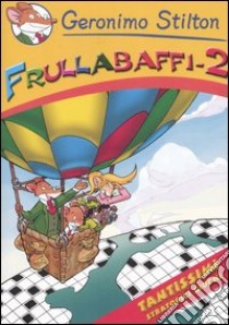 Frullabaffi. Vol. 2 libro di Stilton Geronimo