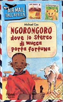 Ngorongoro dove lo sterco di mucca porta fortuna libro di Cox Michael