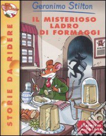 Il misterioso ladro di formaggi libro di Stilton Geronimo