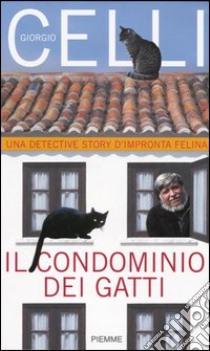 Il condominio dei gatti libro di Celli Giorgio